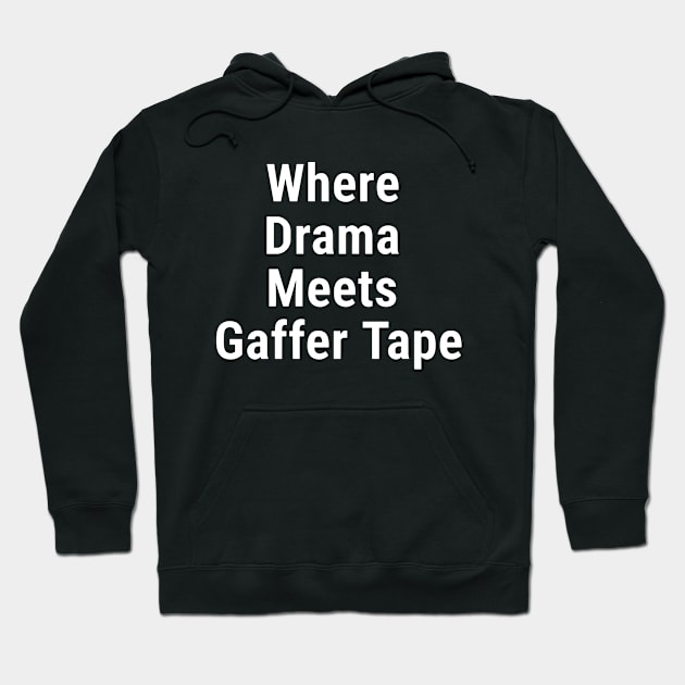 Where Drama Meets Gaffer Tape White Hoodie by sapphire seaside studio